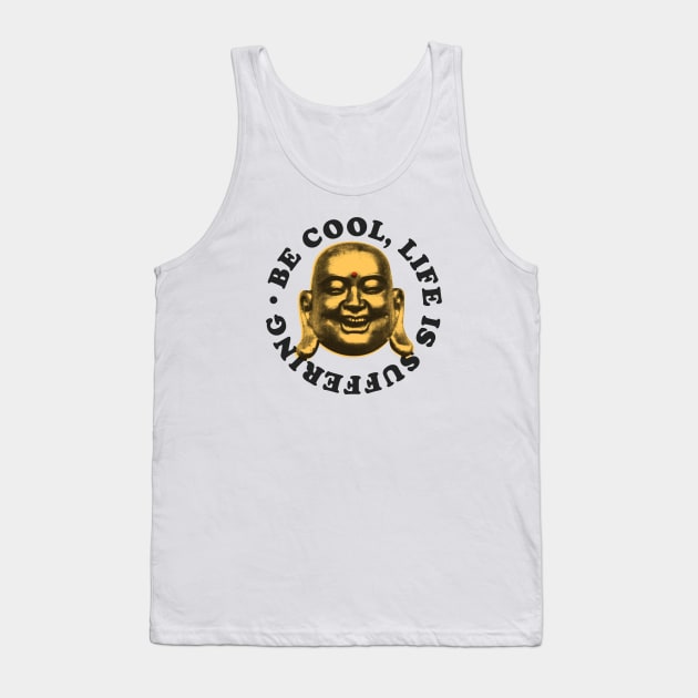 Be cool, life is suffering Tank Top by undergroundnotes